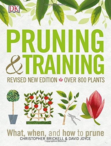 PRUNING AND TRAINING, REVISED NEW EDITION: WHAT, WHEN, AND By Dk **BRAND NEW**