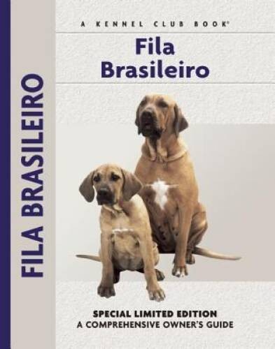 Fila Brasileiro: A Comprehensive Owner’s Guide – Hardcover – GOOD