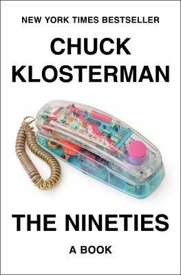 The Nineties: A Book by Klosterman, Chuck