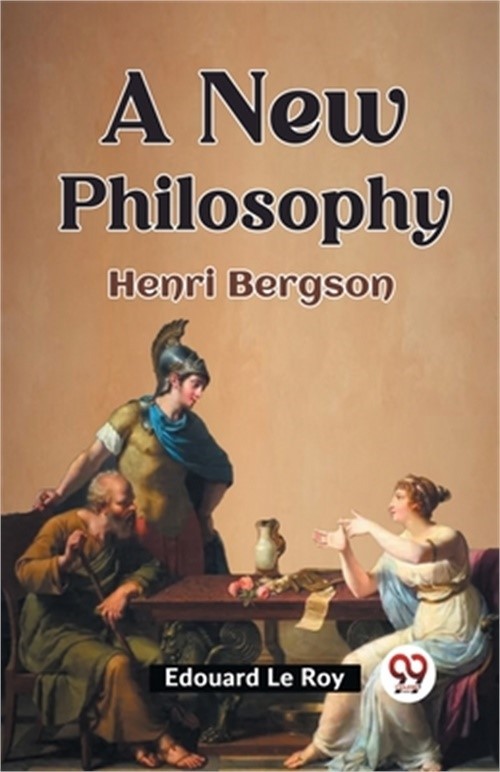 A New Philosophy Henri Bergson (Paperback or Softback)