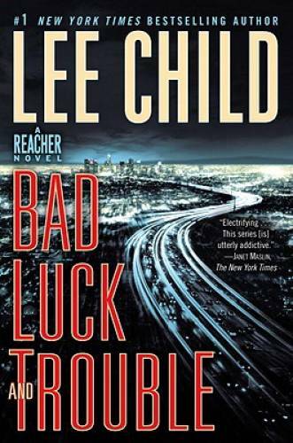 Bad Luck and Trouble: A Jack Reacher Novel – Paperback By Child, Lee – GOOD