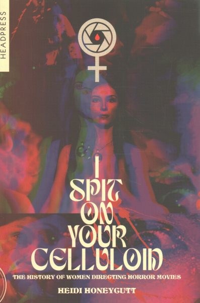 I Spit on Your Celluloid : The History of Women Directing Horror Movies, Pape…