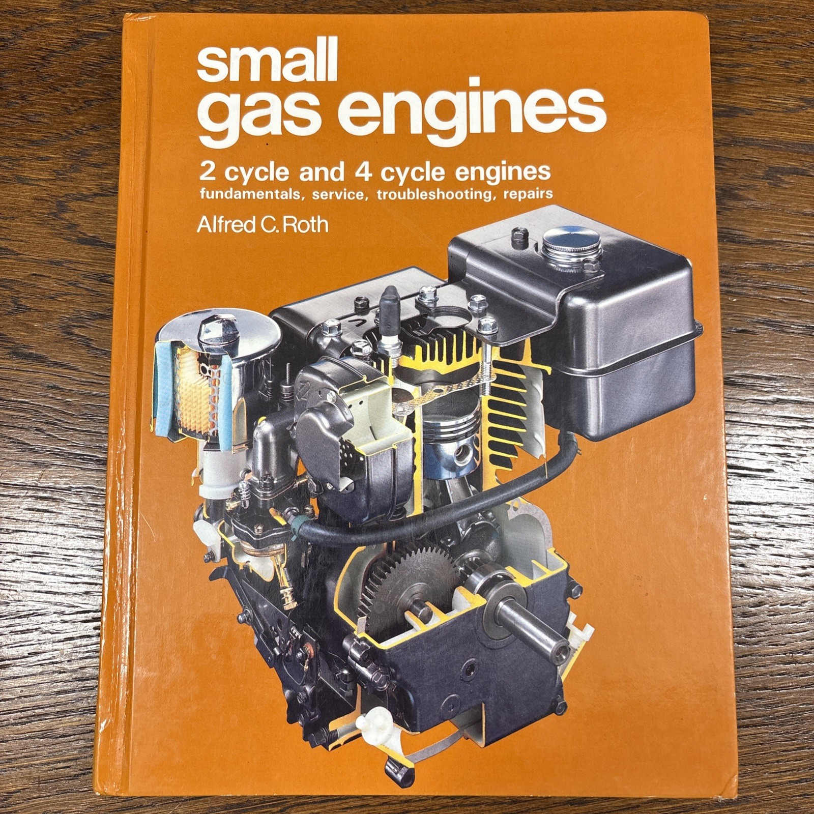 Small Gas Engines Hardcover Book By Alfred C. Roth 1985 ISBN 0-87006-498-3