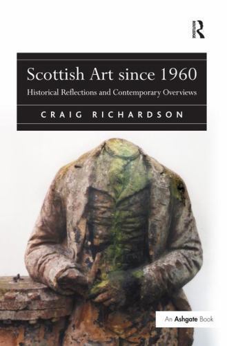 Scottish Art Since 1960 : Historical Reflections and Contemporary Overviews, …