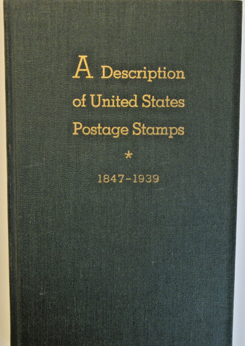 A DESCRIPTION of UNITED STATES POSTAGE STAMPS 1847-1939, 134 pages 9 1/4″ x 6″.