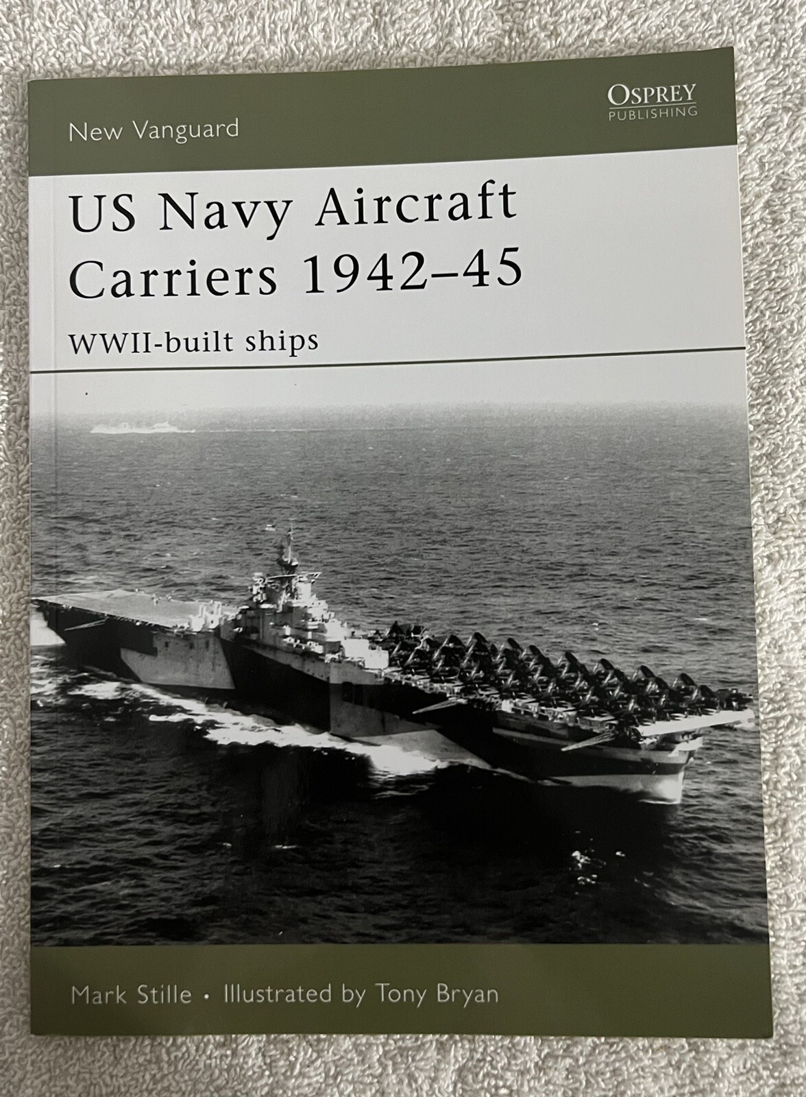 New Vanguard Ser.: US Navy Aircraft Carriers 1942-45 : WWII-Built Ships by Mark
