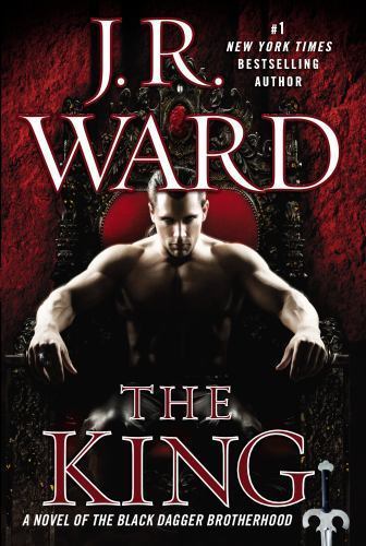 The King: A Novel of the Black Dagger Brotherhood by J.R. Ward
