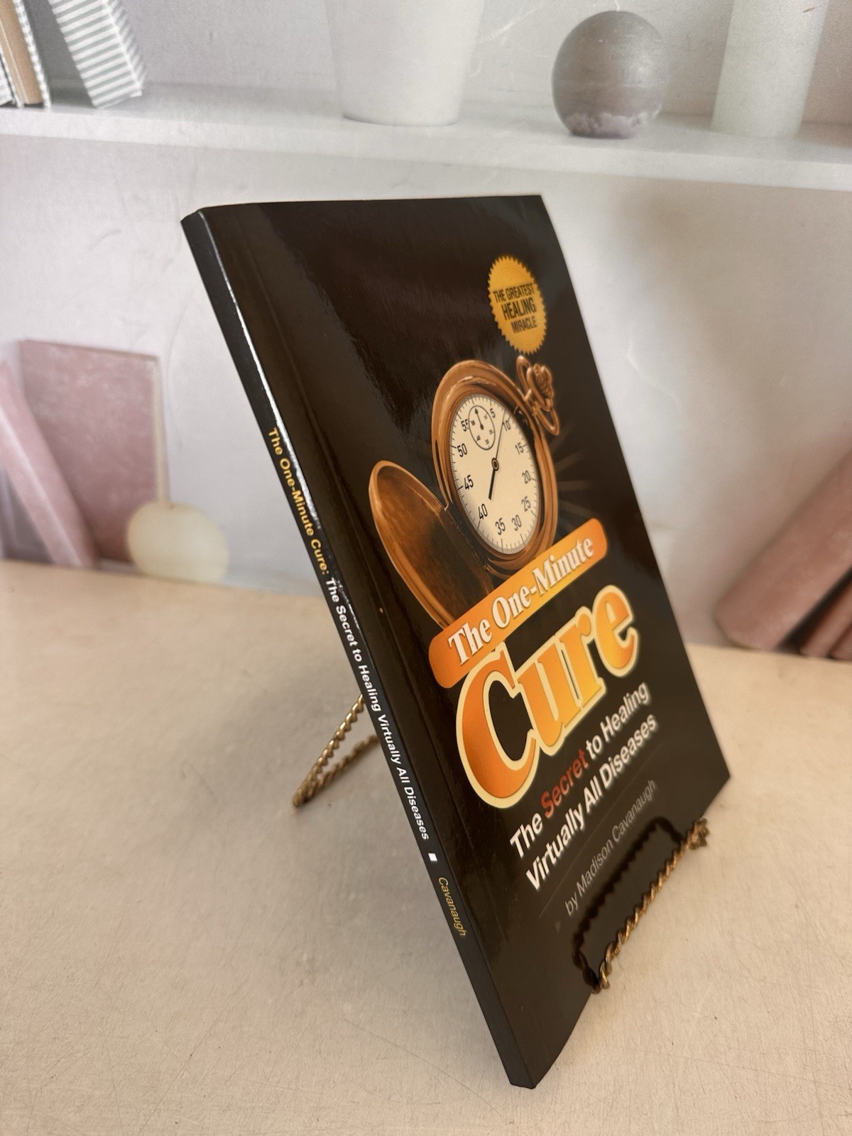 The One-Minute Cure: The Secret to Healing… M. Cavanaugh – PB