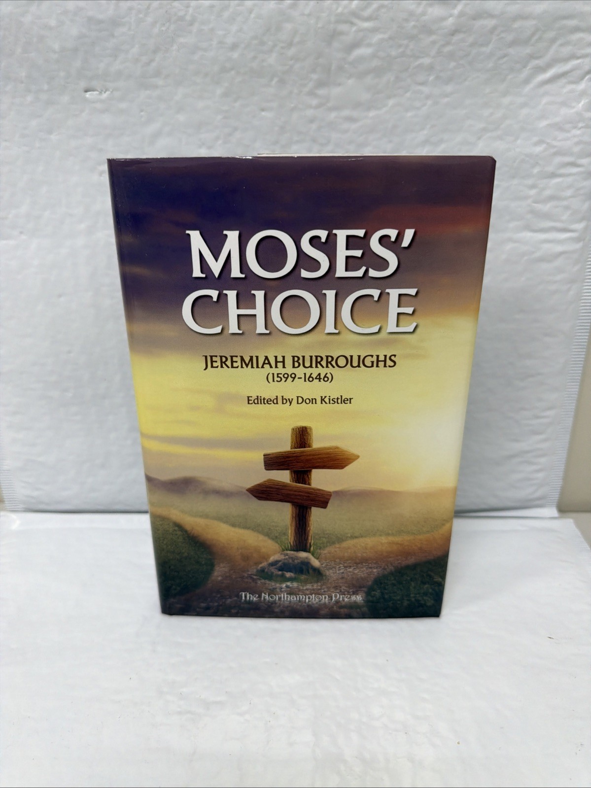 MOSES’ CHOICE Jeremiah Burroughs NORTHAMPTON PRESS Puritan HB Kistler REFORMED
