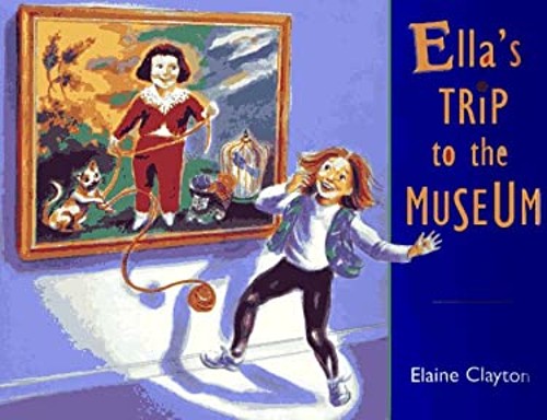 Ella’s Trip to the Museum Hardcover Elaine Clayton