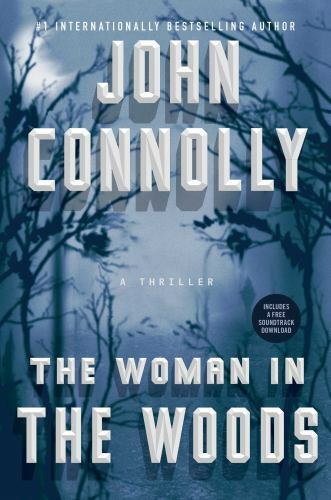 The Woman in the Woods, Volume 16: A Thriller by Connolly, John