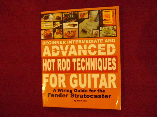Swike, Tim. Beginner Intermediate and Advanced Hot Rod Techniques for Guitar. A