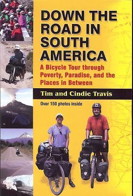 Down the Road in South American: A Bicycle Tour Through Poverty, Paradise,…