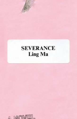 Severance: A Novel – Hardcover By Ma, Ling – VERY GOOD