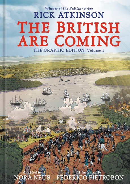 The British Are Coming: The Graphic Edition, Volume 1 Hardcover by Rick Atkinson