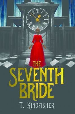 Seventh Bride by T. Kingfisher (2015, Trade Paperback)