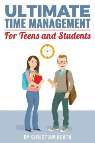 Ultimate Time Management for Teens an- Christian Heath, 9780692668085, paperback