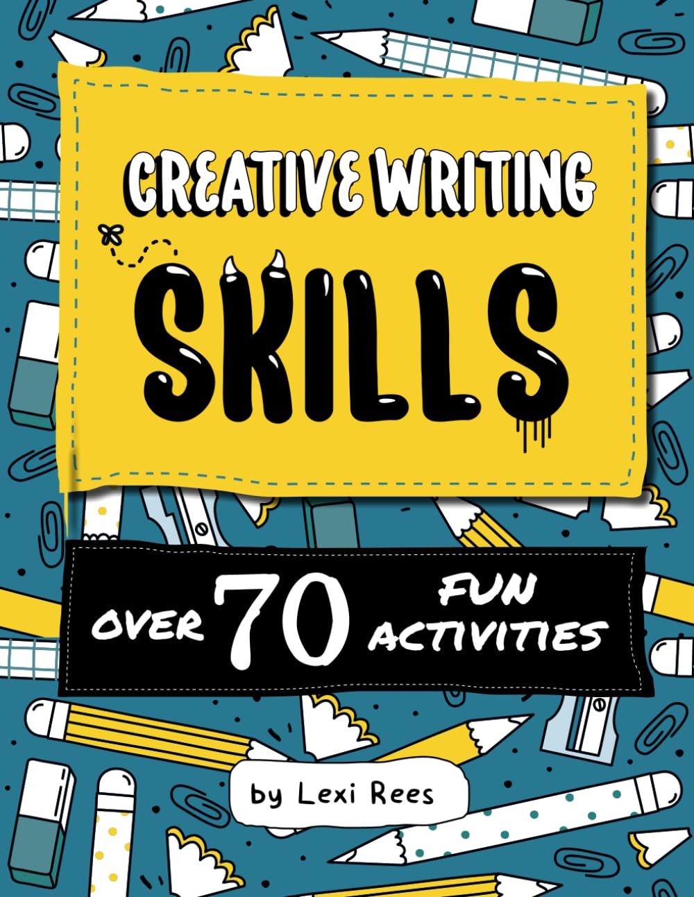Creative Writing Skills: Over 70 fun activities for children (Writing Skills…