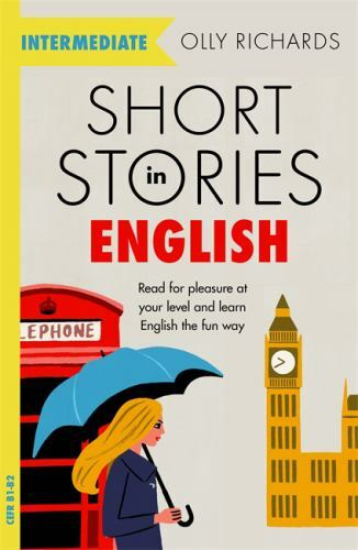 Short Stories in English for Intermediate Learners by Richards, Olly