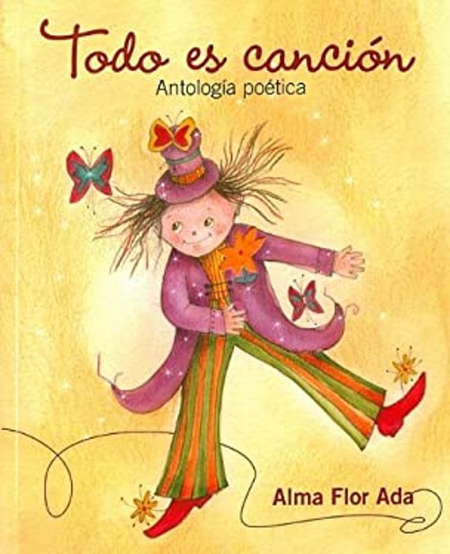Todo Es Cancion Antologia Poetica Paperback Alma Flor Ada