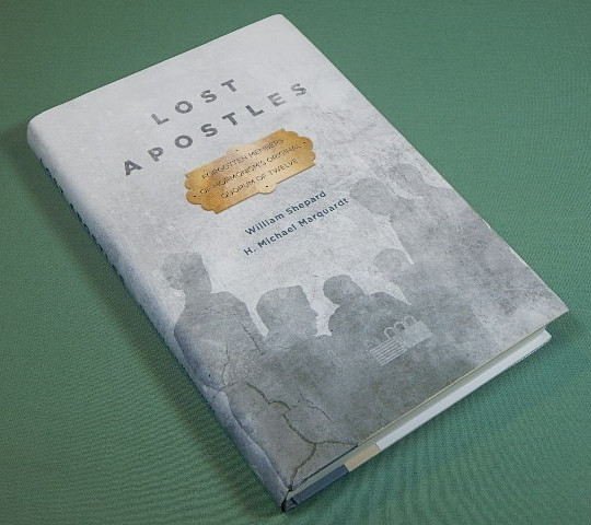 Lost Apostles : Forgotten Members of Mormonism’s Original Quorum of the…