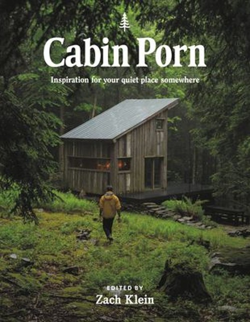 Cabin Porn : Inspiration for Your Quiet Place Somewhere Paperback