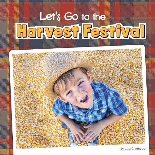 Lisa J Amstutz Let’s Go to the Harvest Festival (Hardback) Fall Field Trips