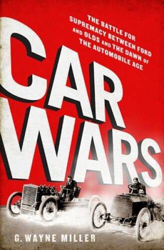 Car Crazy: The Battle for Supremacy between Ford and Olds and the Da – VERY GOOD