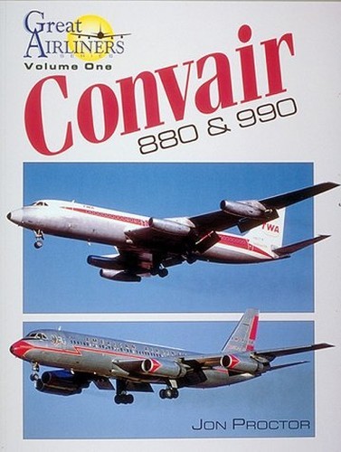 Convair 880 & 990 (Great Airliners Ser…, Proctor, Jon