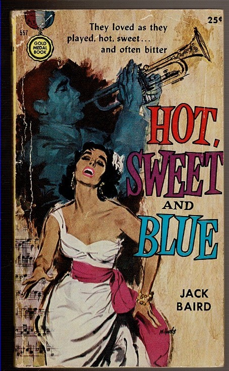 HOT SWEET AND BLUE by Baird, Jack. 1956 1st Gold medal ed. #557.
