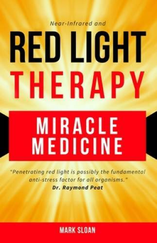 Red Light Therapy: Miracle Medicine – Paperback By Sloan, Mark – VERY GOOD
