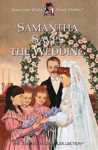 Samantha Saves the Wedding (American Girls Short Stories) – Hardcover – GOOD
