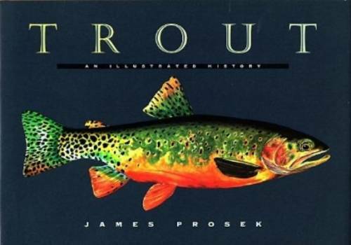 Trout: An Illustrated History – Hardcover By James Prosek – GOOD