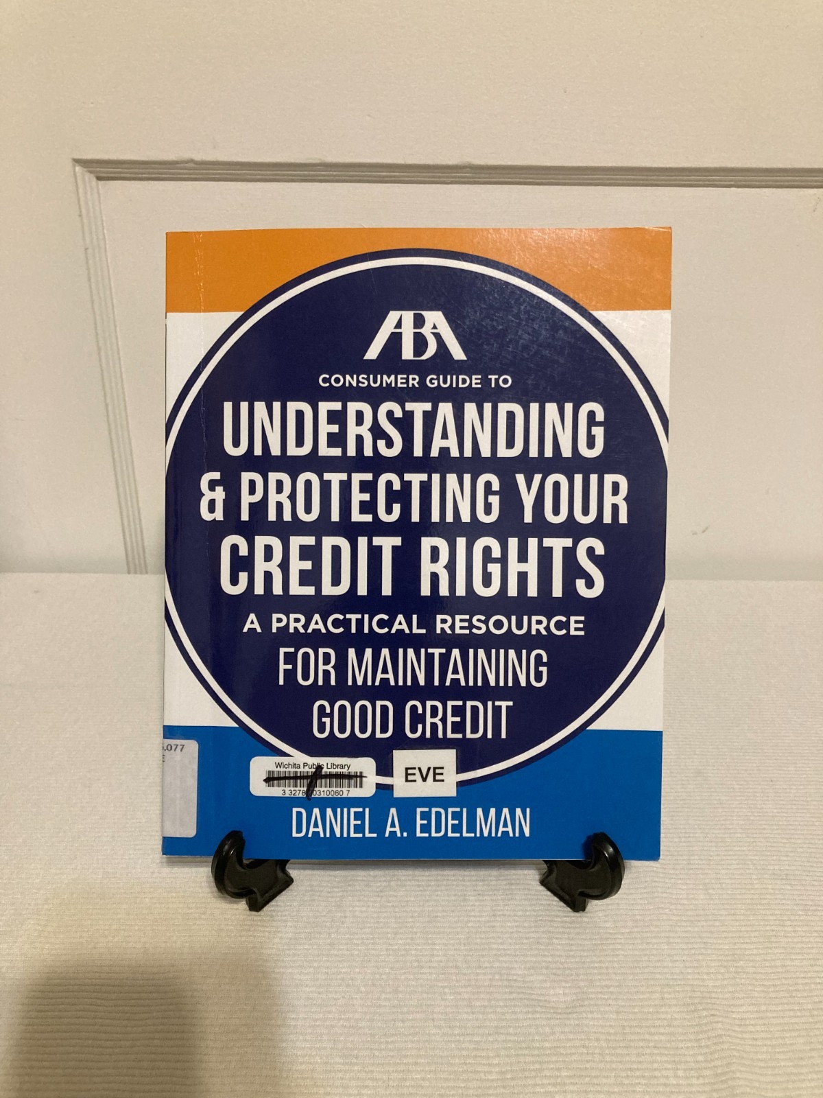 ABA Consumer Guide to Understanding and Protecting Your Credit Rights: A…