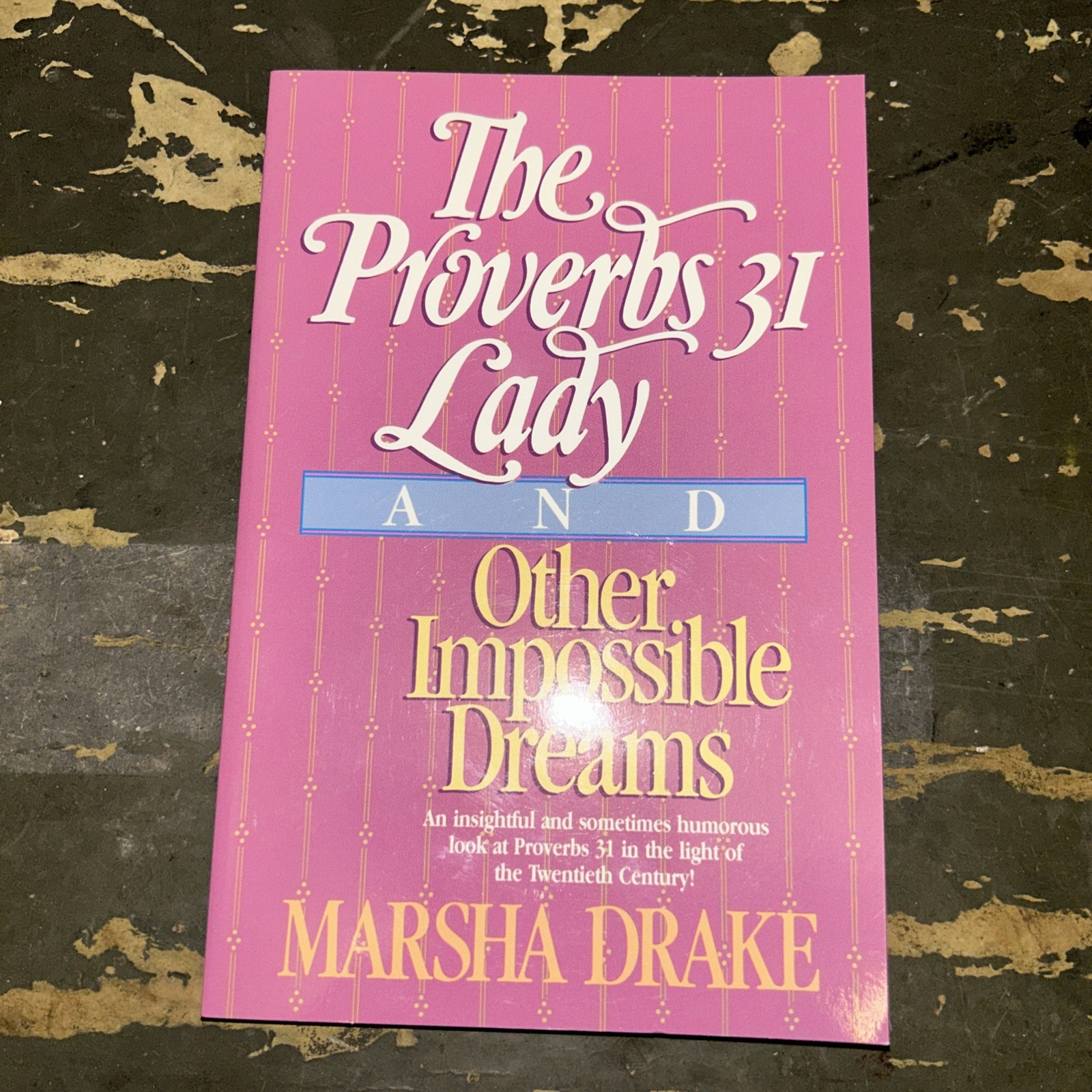 The Proverbs 31 Lady and Other Impossible Dreams by Marsha Drake B51