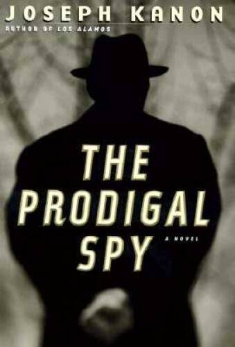 The Prodigal Spy – Hardcover By Kanon, Joseph – VERY GOOD