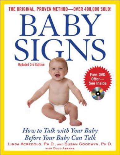 Baby Signs: How to Talk with Your Baby Before Your Baby Can Talk, Third Edition,