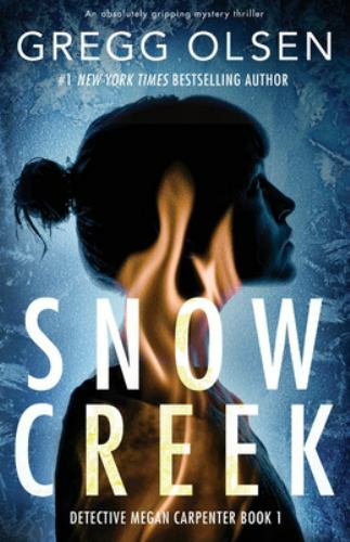 Snow Creek: An absolutely gripping mystery thriller by Olsen, Gregg