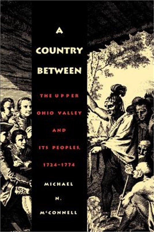 A Country Between: The Upper Ohio Valley and Its Peoples, 1724-1774 (Paperback o