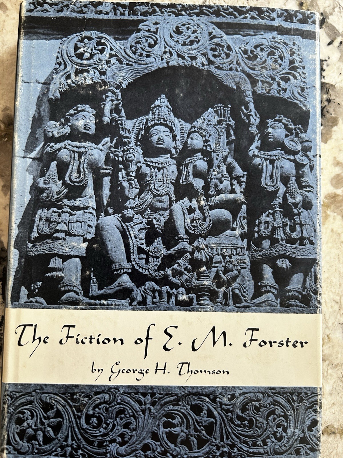 The Fiction Of E.M. Forster by George H. Thomson 1967 hardcover