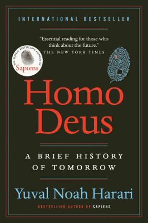 Homo Deus: A Brief History of Tomorrow Yuval Noah Harari