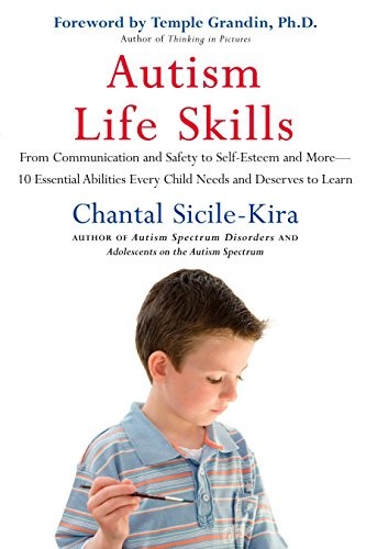 AUTISM LIFE SKILLS: FROM COMMUNICATION AND SAFETY TO By Chantal Sicile-kira NEW