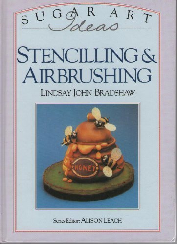 Sugar Art Ideas Stencilling and Airbrushing By Landsay Bradshaw
