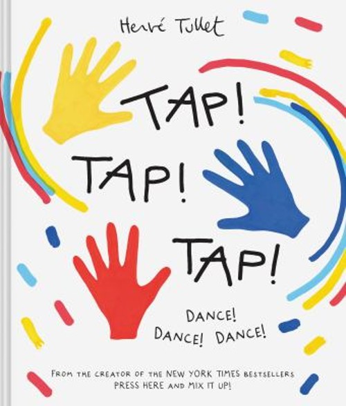 Tap! Tap! Tap! : Dance! Dance! Dance! Hardcover Herve Tullet