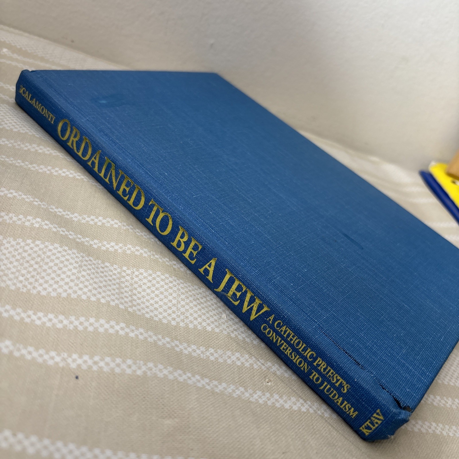 ORDAINED TO BE A JEW : A Catholic Priest’s Conversion to Judaism JEWISH MEMOIR