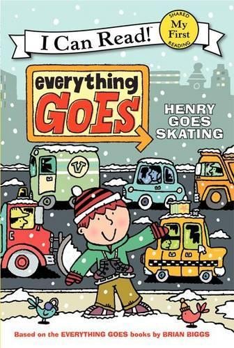 Brian Biggs Everything Goes: Henry Goes Skating (Paperback) My First I Can Read