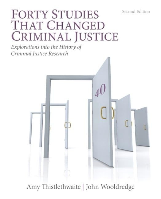 Forty Studies that Changed Criminal Justice: Explorations into the History o…