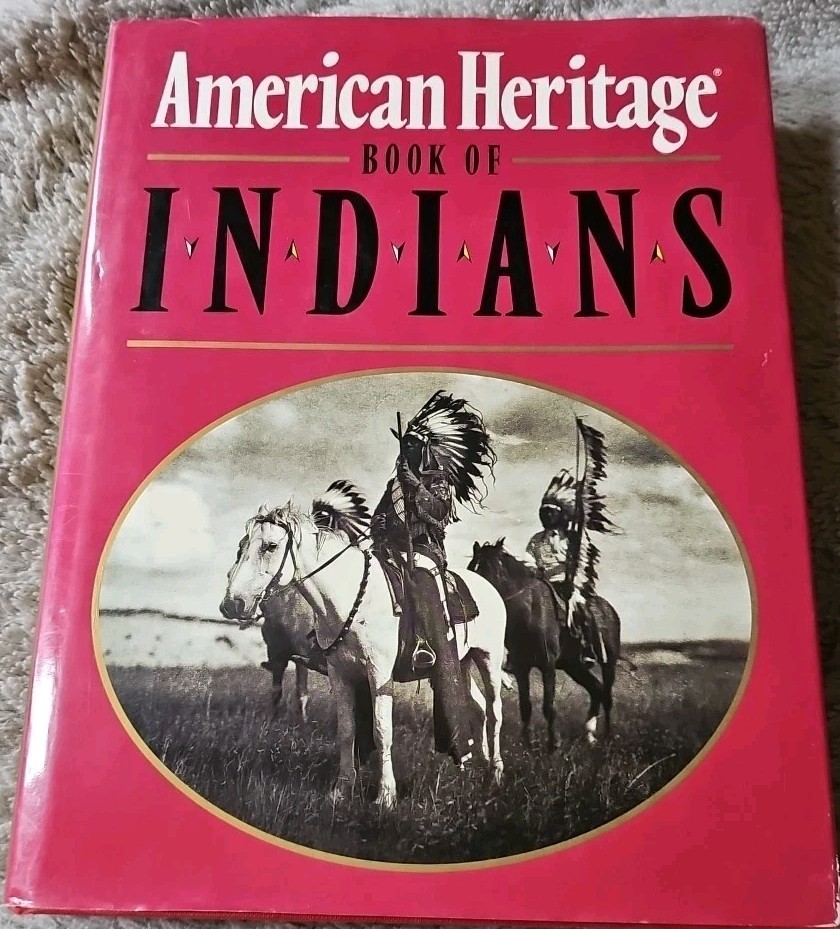 American Heritage Book of Indians John F Kennedy’s Introduction 1993-424 Pages