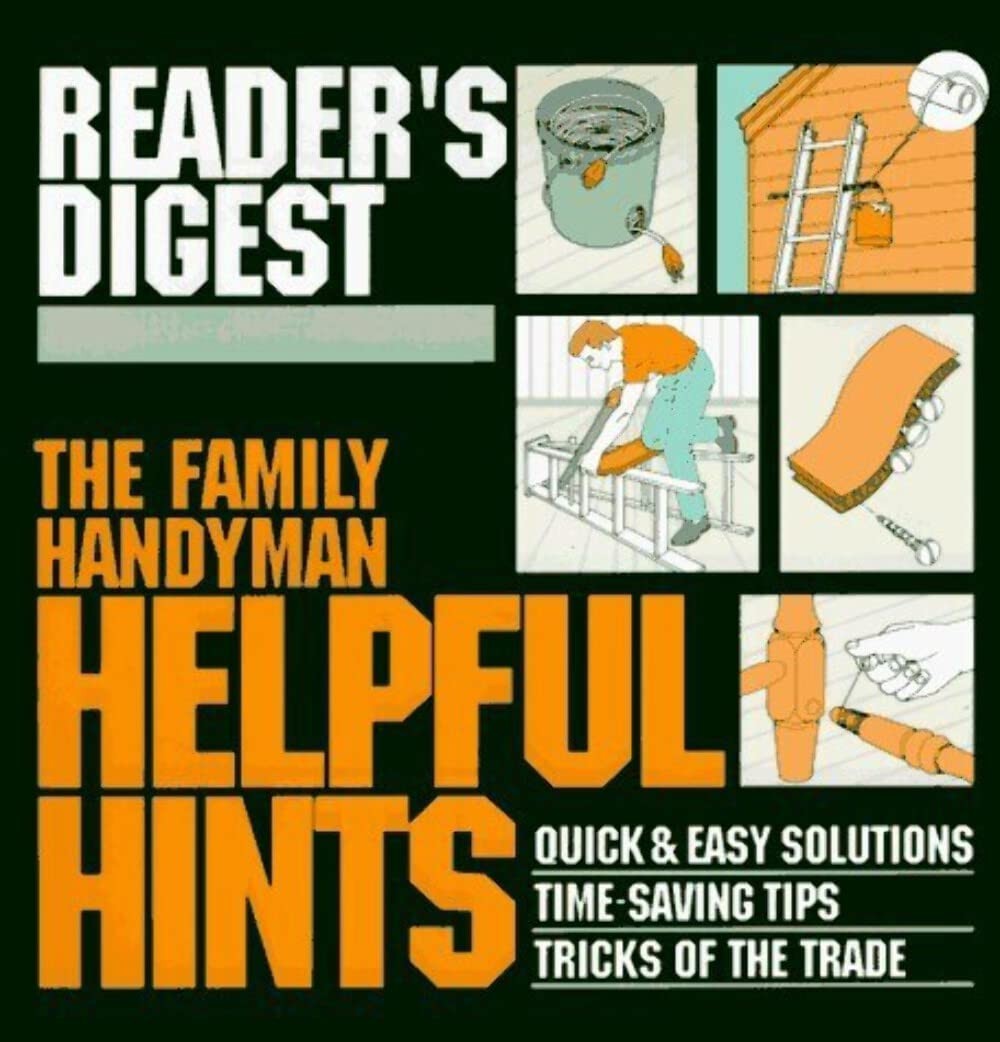 The Family Handyman: Helpful Hints : Quick & Easy Solutions / Time-Saving Ti…