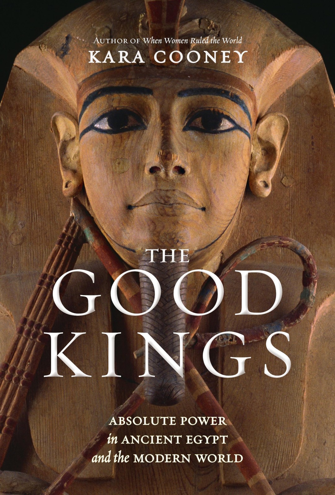 The Good Kings: Absolute Power in Ancient Egypt and the Modern World – hardc…